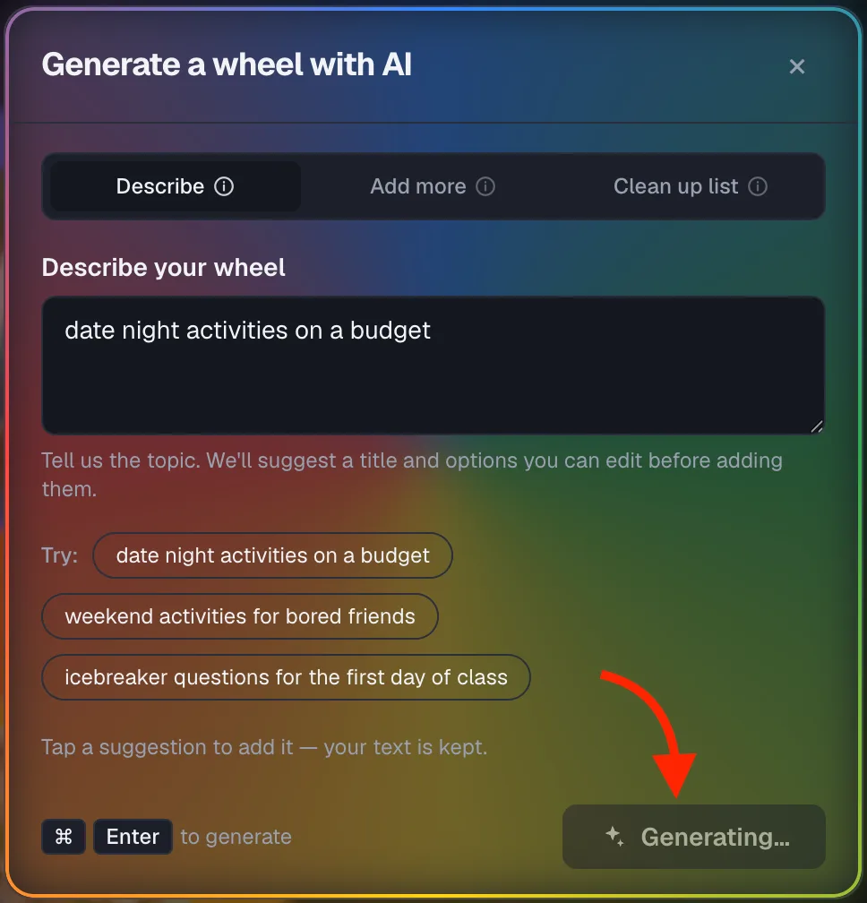 Wheel of Names: Same Describe tab with "date night activities on a budget" typed in and the Generate button in a "Generating…" loading state.